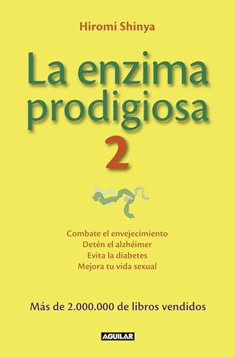 La enzima prodigiosa 2 : combate el envejecimiento, detén el alzhéimer, evita la diabetes y mejora tu vida sexual (Divulgación)
