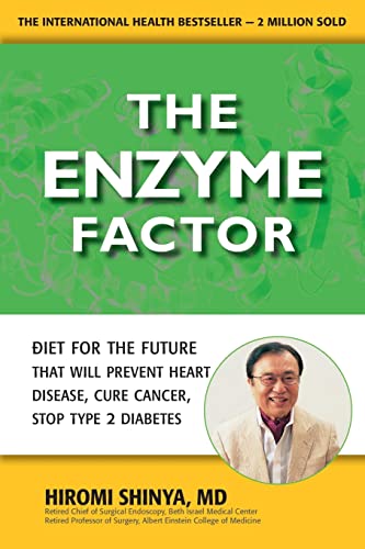 The Enzyme Factor: Diet for the Future That Will Prevent Heart Disease, Cure Cancer, Stop Type 2 Diabetes