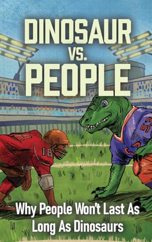 Dinosaur Vs. People: Why People Won't Last As Long As Dinosaurs von David Shipley Books