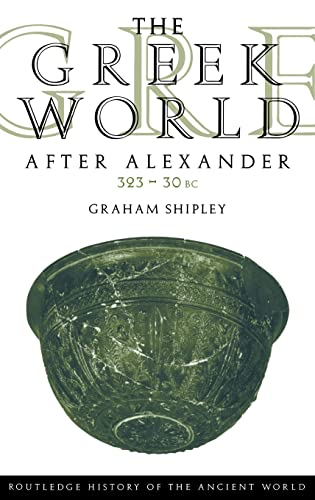 The Greek World After Alexander 323-30 BC (Routledge History of the Ancient World)