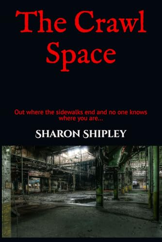 The Crawl Space: Out where sidewalks end and no one knows where you are... von Independently published