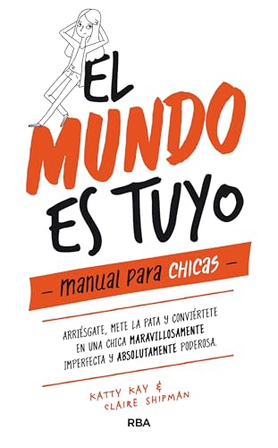 El mundo es tuyo: Manual para chicas (No ficción juvenil) von Molino