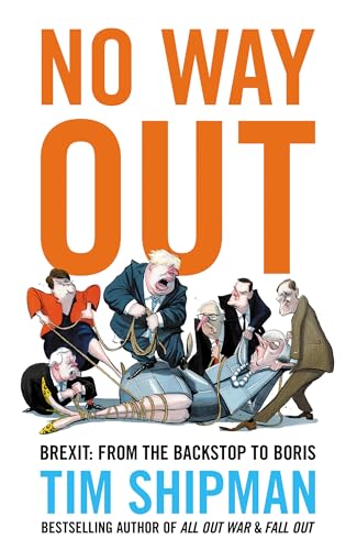 No Way Out: Brexit: From the Backstop to Boris - The Sunday Times Bestseller, Essential Reading for the 2024 General Election No Way Out: Brexit: From the Backstop to Boris - The Sunday Times Bestseller, Essential Reading for the 2024 General Election
