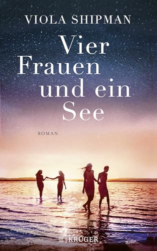 Vier Frauen und ein See: Roman von FISCHERVERLAGE