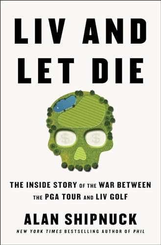 LIV and Let Die: The Inside Story of the War Between the PGA Tour and LIV Golf von Avid Reader Press / Simon & Schuster