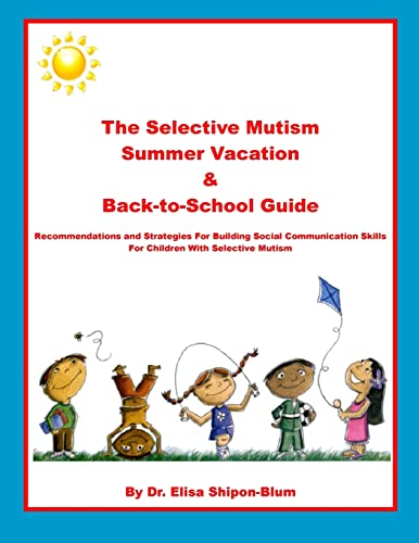 The Selective Mutism Summer Vacation & Back-To-School Guide: Recommendations & Strategies for Building Social Communication Skills