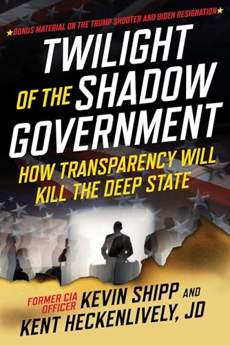 Twilight of the Shadow Government: How Transparency Will Kill the Deep State von Skyhorse