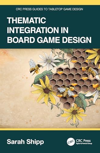Thematic Integration in Board Game Design (CRC Press Guides to Tabletop Game Design) von CRC Press