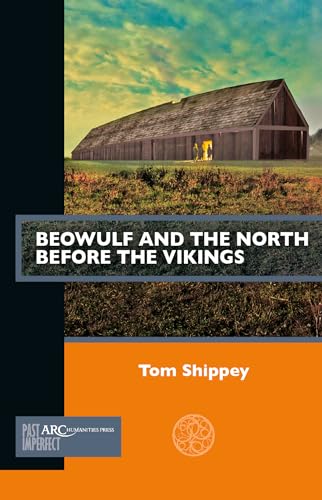 Beowulf and the North Before the Vikings (Past Imperfect) von Arc Humanities Press