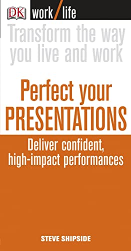 Perfect your Presentations: Deliver Confident, High-Impact Performances (WorkLife)