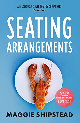 Seating Arrangements: From the Booker Prize 2021 and Women’s Prize 2021 shortlisted author of GREAT CIRCLE Seating Arrangements: From the Booker Prize 2021 and Women’s Prize 2021 shortlisted author of GREAT CIRCLE