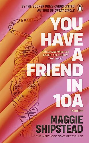 You have a friend in 10A: By the 2022 Women’s Fiction Prize and 2021 Booker Prize shortlisted author of GREAT CIRCLE
