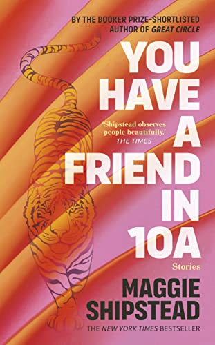 You have a friend in 10A: By the 2022 Women’s Fiction Prize and 2021 Booker Prize shortlisted author of GREAT CIRCLE