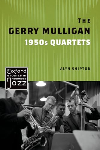 The Gerry Mulligan 1950s Quartets (The Oxford Studies in Recorded Jazz) von Oxford University Press Inc