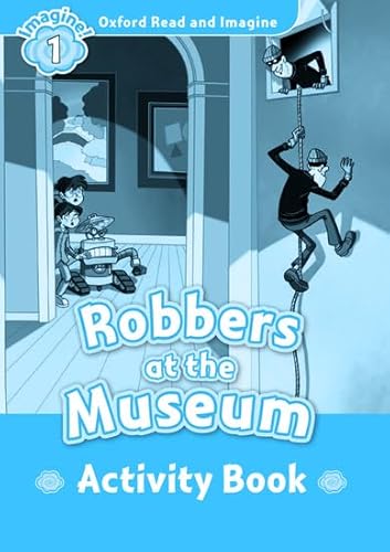 Oxford Read and Imagine 1. Robbers at the Museum Activity Book