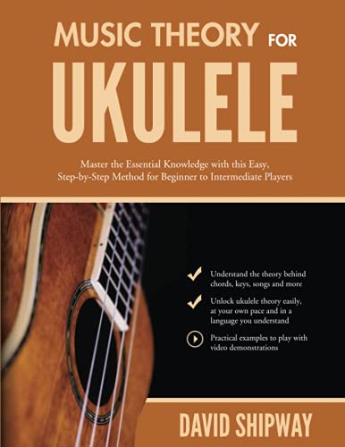 Music Theory for Ukulele: Master the Essential Knowledge with this Easy, Step-by-Step Method for Beginner to Intermediate Players von Headstock Books