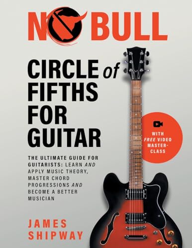 Circle of Fifths for Guitar: The Ultimate Guide for Guitarists: Learn and Apply Music Theory, Master Chord Progressions and Become a Better Musician Circle of Fifths for Guitar: The Ultimate Guide for Guitarists: Learn and Apply Music Theory, Master Chord Progressions and Become a Better Musician