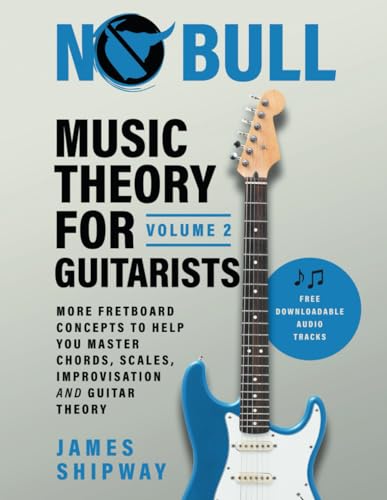 Music Theory for Guitarists, Volume 2: More Fretboard Concepts to Help You Master Chords, Scales, Improvisation and Guitar Theory Music Theory for Guitarists, Volume 2: More Fretboard Concepts to Help You Master Chords, Scales, Improvisation and Guitar Theory