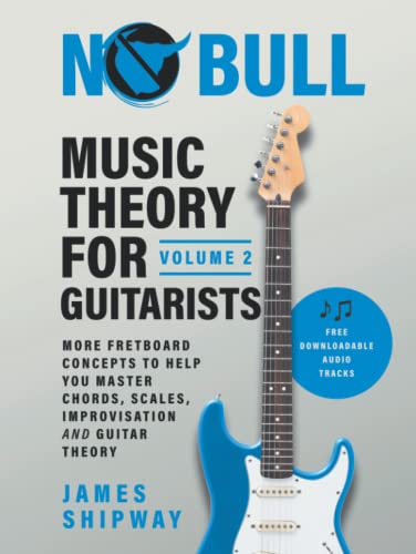 Music Theory for Guitarists, Volume 2: More Fretboard Concepts to Help You Master Chords, Scales, Improvisation and Guitar Theory Music Theory for Guitarists, Volume 2: More Fretboard Concepts to Help You Master Chords, Scales, Improvisation and Guitar Theory