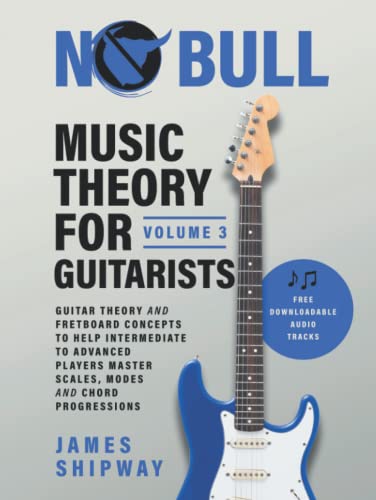 Music Theory for Guitarists, Volume 3: Guitar Theory and Fretboard Concepts to Help Intermediate to Advanced Players Master Scales, Modes and Chord Progressions Music Theory for Guitarists, Volume 3: Guitar Theory and Fretboard Concepts to Help Intermediate to Advanced Players Master Scales, Modes and Chord Progressions
