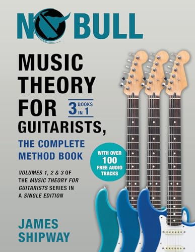 Music Theory for Guitarists, the Complete Method Book: Volumes 1, 2 & 3 of the Music Theory for Guitarists Series in a Single Edition Music Theory for Guitarists, the Complete Method Book: Volumes 1, 2 & 3 of the Music Theory for Guitarists Series in a Single Edition