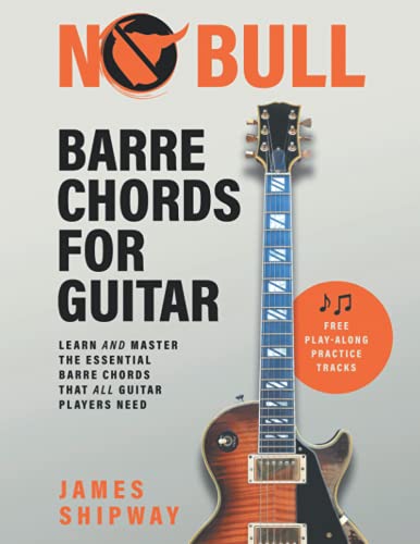 No Bull Barre Chords for Guitar: Learn and Master the Essential Barre Chords that all Guitar Players Need No Bull Barre Chords for Guitar: Learn and Master the Essential Barre Chords that all Guitar Players Need