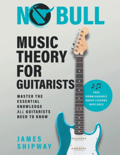No Bull Music Theory for Guitarists: Master the Essential Knowledge all Guitarists Need to Know von KAVNLON