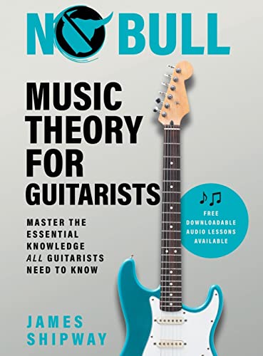 No Bull Music Theory for Guitarists: Master the Essential Knowledge all Guitarists Need to Know No Bull Music Theory for Guitarists: Master the Essential Knowledge all Guitarists Need to Know von Headstock Books