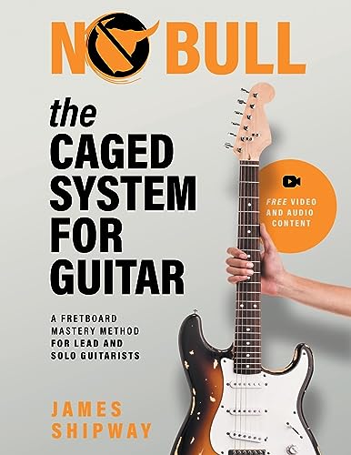 The CAGED System for Guitar: A Fretboard Mastery Method for Lead and Solo Guitarists