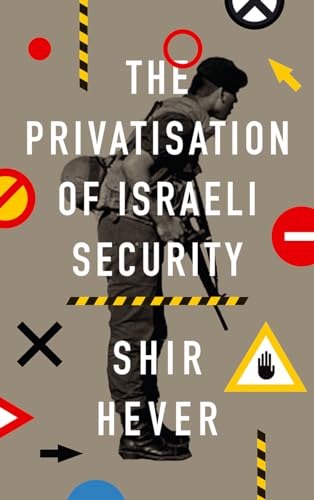 The Privatization of Israeli Security von Pluto Press (UK)