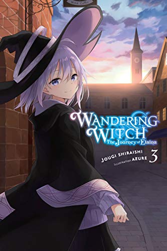 Wandering Witch: The Journey of Elaina, Vol. 3 (light novel) (WANDERING WITCH JOURNEY ELAINA LIGHT NOVEL SC, Band 3)