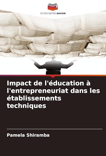Impact de l'éducation à l'entrepreneuriat dans les établissements techniques von Editions Notre Savoir