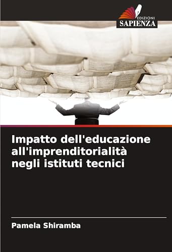 Impatto dell'educazione all'imprenditorialità negli istituti tecnici von Edizioni Sapienza