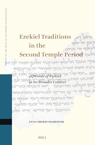 Ezekiel Traditions in the Second Temple Period: 4qwords of Ezekiel in Its Broader Context (Studies on the Texts of the Desert of Judah, 151) von Brill