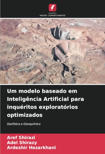 Um modelo baseado em Inteligência Artificial para inquéritos exploratórios optimizados: Geofísica e Geoquímica von Edições Nosso Conhecimento
