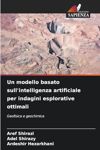 Un modello basato sull'intelligenza artificiale per indagini esplorative ottimali: Geofisica e geochimica