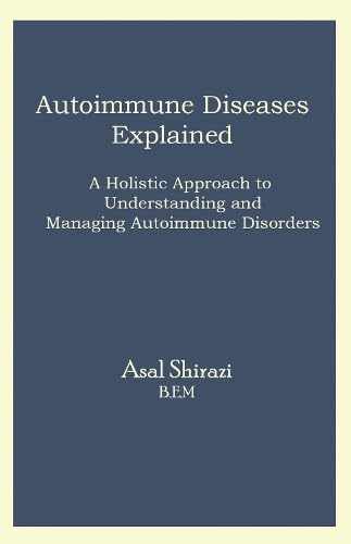Autoimmune Diseases Explained: A Holistic Approach to Understanding and Managing Autoimmune Disorders Autoimmune Diseases Explained: A Holistic Approach to Understanding and Managing Autoimmune Disorders von The Conrad Press