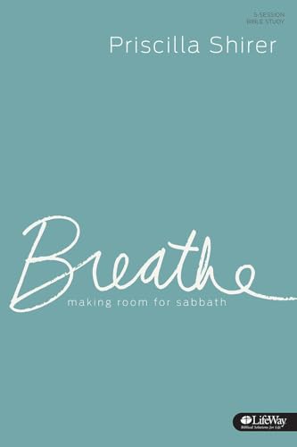 Breathe: Making Room for Sabbath: 5-Session Bible Study