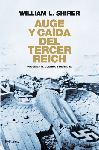 Auge y caída del Tercer Reich II: Guerra y derrota (Planeta, Band 1) von Editorial Planeta