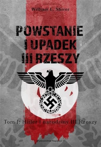 Powstanie i upadek III Rzeszy Tom 1: Hitler i narodziny III Rzeszy