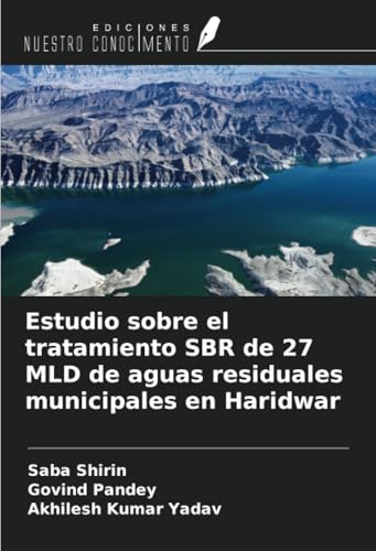 Estudio sobre el tratamiento SBR de 27 MLD de aguas residuales municipales en Haridwar von Ediciones Nuestro Conocimiento