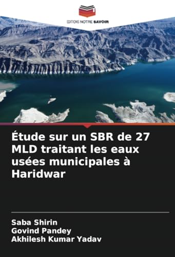 Étude sur un SBR de 27 MLD traitant les eaux usées municipales à Haridwar von Editions Notre Savoir