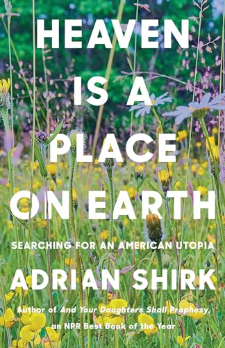 Heaven Is a Place on Earth: Searching for an American Utopia Heaven Is a Place on Earth: Searching for an American Utopia von Counterpoint