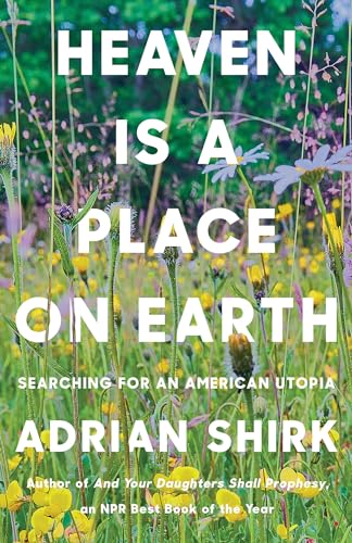 Heaven Is a Place on Earth: Searching for an American Utopia von Counterpoint LLC