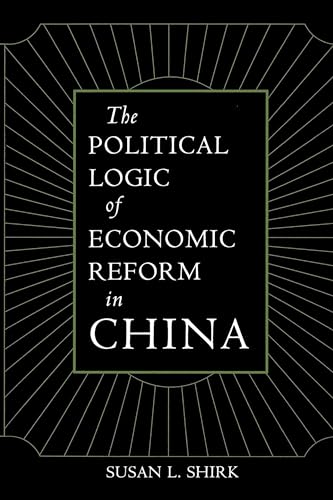 The Political Logic of Economic Reform in China: Volume 24 (California Series on Social Choice and Political Economy, 24, Band 24)