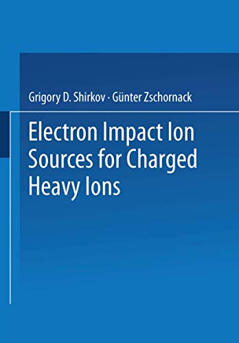 Electron Impact Ion Sources for Charged Heavy Ions von Vieweg+Teubner Verlag