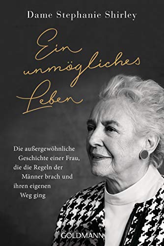 Ein unmögliches Leben: Die außergewöhnliche Geschichte einer Frau, die die Regeln der Männer brach und ihren eigenen Weg ging von Goldmann