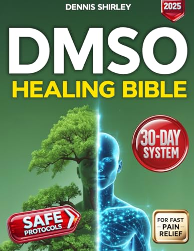 DMSO Healing Bible: A 30-Day System to Naturally Break Free from Chronic Joint Pain, Inflammation and Arthritis | A Safe, Natural Alternative to Painkillers and Surgeries (DMSO For Fast Pain Relief) von Independently published