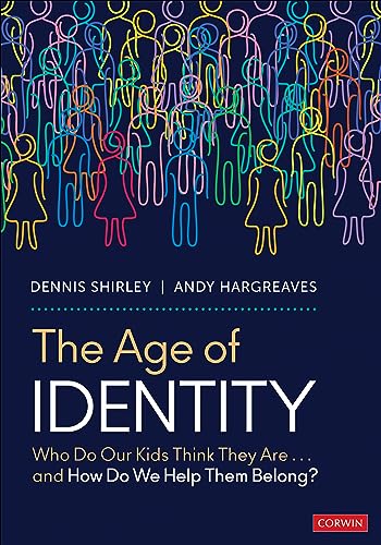 The Age of Identity: Who Do Our Kids Think They Are . . . and How Do We Help Them Belong? von Corwin