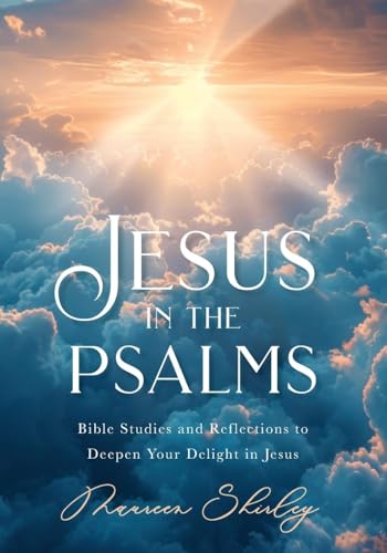 Jesus in the Psalms: Bible Studies and Reflections to Deepen Your Delight in Jesus von Illumify Media